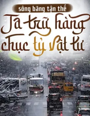 Toàn Cầu Băng Phong: Ta Chế Tạo Phòng An Toàn Tại Tận Thế